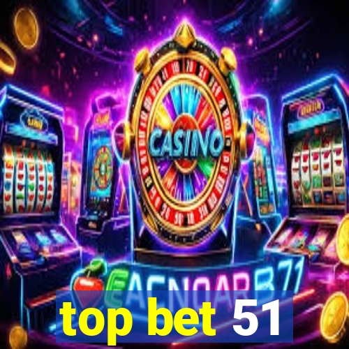 top bet 51